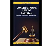 Constitutional Law of Pakistan: Principles, Structure and Landmark Cases: 9 (The CSS Examination Series)