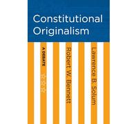 Constitutional Originalism: A Debate