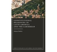 Constitutional Reasoning in Latin America (Constitutionalism in Latin America and the Caribbean)