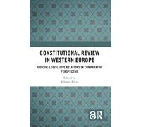 Constitutional Review in Western Europe : Judicial-Legislative Relations in Comparative Perspective