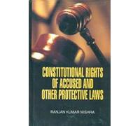 Constitutional Rights Of Accused And Other Protective Laws [Hardcover] [Jan 01, 2012] Ranjan Kumar Mishra