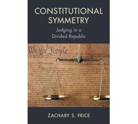 Constitutional Symmetry: Judging in a Divided Republic