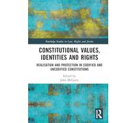 Constitutional Values, Identities and Rights: Realisation and Protection in Codified and Uncodified Constitutions (Routledge Studies in Law, Rights and Justice)