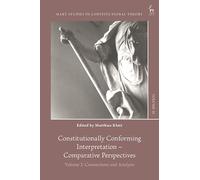 Constitutionally Conforming Interpretation â€“ Comparative Perspectives: Volume 2: Connections and Analysis (Hart Studies in Constitutional Theory)