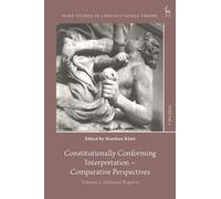 Constitutionally Conforming Interpretation - Comparative Perspectives: Volume 1: National Reports (Hart Studies in Constitutional Theory)