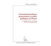 Constitutionnalisme protestataire et ordre politique au Maroc: La fabrique d’une constitution (20 février-29 juillet 2011)
