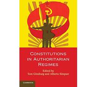 Constitutions in Authoritarian Regimes (Comparative Constitutional Law and Policy)
