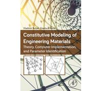 Constitutive Modeling of Engineering Materials: Theory, Computer Implementation, and Parameter Identification