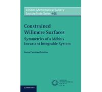 Constrained Willmore Surfaces: Symmetries of a Möbius Invariant Integrable System: Series Number 465 (London Mathematical Society Lecture Note Series, Series Number 465)
