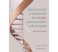Construcción y validación de escalas psicosociales y de la salud: Guía paso a paso