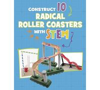Construct 10 Radical Roller Coasters with STEM (10 Ways to Build with STEM!)