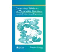 Constructed Wetlands for Wastewater Treatment: Municipal, Industrial and Agricultural