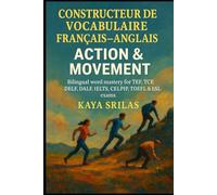Constructeur de Vocabulaire Français-Anglais - Action & Mouvement / French-English Vocabulary Builder - Action & Movement: Bilingual word mastery for ... ) Vocabulary & Reading Comprehension)