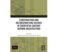 Constructing and Reconstructing History in Twentieth-Century German Architecture
