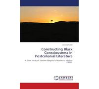 Constructing Black Consciousness in Postcolonial Literature: A Case Study of Sindiwe Magona’s Mother to Mother (1998)