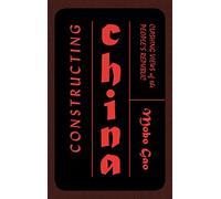 Constructing China: Clashing Views of the People’s Republic