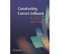 Constructing Correct Software (Formal Approaches to Computing and Information Technology,)