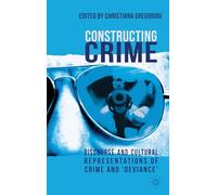Constructing Crime: Discourse and Cultural Representations of Crime and 'Deviance'