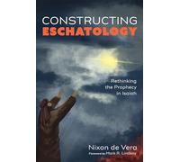 Constructing Eschatology: Rethinking the Prophecy in Isaiah