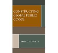 Constructing Global Public Goods