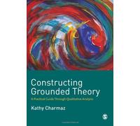Constructing Grounded Theory: A Practical Guide through Qualitative Analysis by Kathy C. Charmaz (2006)