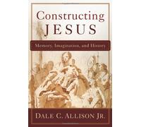 Constructing Jesus: Memory, Imagination, and History