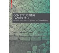 Constructing Landscape: Materials, Techniques, Structural Components