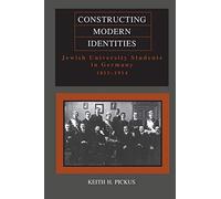 Constructing Modern Identities: Jewish University Students in Germany, 1815-1914