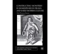 Constructing Monsters in Shakespeare's Drama and Early Modern Culture (Early Modern Literature in History)