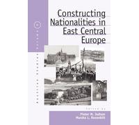 Constructing Nationalities in East Central Europe: 6 (Austrian and Habsburg Studies, 6)