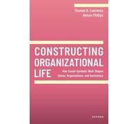 Constructing Organizational Life: How Social-Symbolic Work Shapes Selves, Organizations, and Institutions (20240328)