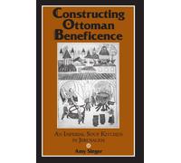 Constructing Ottoman Beneficence: An Imperial Soup Kitchen in Jerusalem (Suny Series in Near Eastern Studies)