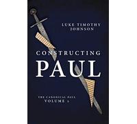 Constructing Paul: The Canonical Paul, Vol. 1 (The Canonical Paul, 1)