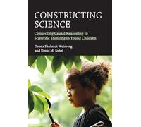 Constructing Science: Connecting Casual Reasoning to Scientific Thinking in Young Children