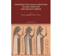 Constructing Social Identities in Early Iron Age and Archaic Greece: Études d’archéologie (Etudes D'archeologie, 12)