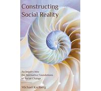 Constructing Social Reality: An Inquiry into the Normative Foundations of Social Change