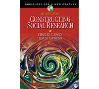 Constructing Social Research: The Unity and Diversity of Method (Sociology for a New Century Series)