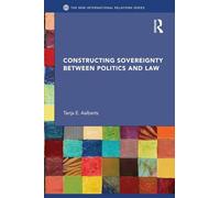 Constructing Sovereignty between Politics and Law (New International Relations)