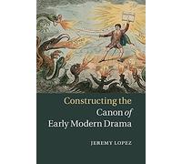 Constructing the Canon of Early Modern Drama