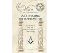 Constructing the Temple Within: A Handbook for the Entered Apprentice Freemason: Degree Questions Notebook