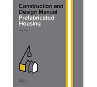 Construction and Design Manual Prefabricated Housing: Construction and Design Manual