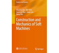Construction and Mechanics of Soft Machines (Frontiers in Soft Robotics)