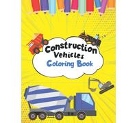 Construction and Utility Vehicle Coloring Book: Big Construction Coloring Book | Trucks, Planes and Cars Coloring Book