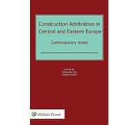 Construction Arbitration in Central and Eastern Europe: Contemporary Issues