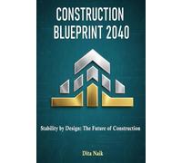 Construction Blueprint 2040: Stability by Design: The Future of Construction