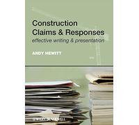 Construction Claims and Responses: Effective Writing and Presentation