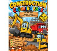 Construction coloring book: Big Machines, Bright Dreams - Color a Brighter Tomorrow!