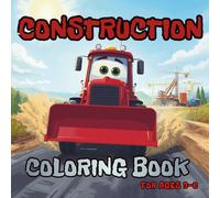 Construction Coloring Book For Ages 3-6: A Creative Coloring Adventure with Trucks Diggers and More For Kids | Easy-to-Color Construction Vehicles for Toddlers and Preschoolers