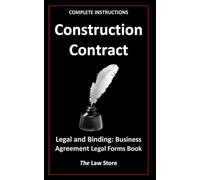Construction Contract: Legal and Binding: Business Agreement, Legal Forms Book