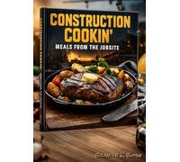 Construction Cookin': Meals from the Jobsite